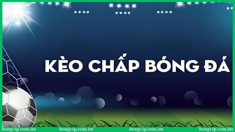 Soi kèo chấp là gì? Bí kíp dự đoán kèo cược đẳng cấp 1 Soi kèo chấp là gì và bí quyết dự đoán kèo cực chuẩn